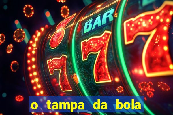 o tampa da bola ao vivo